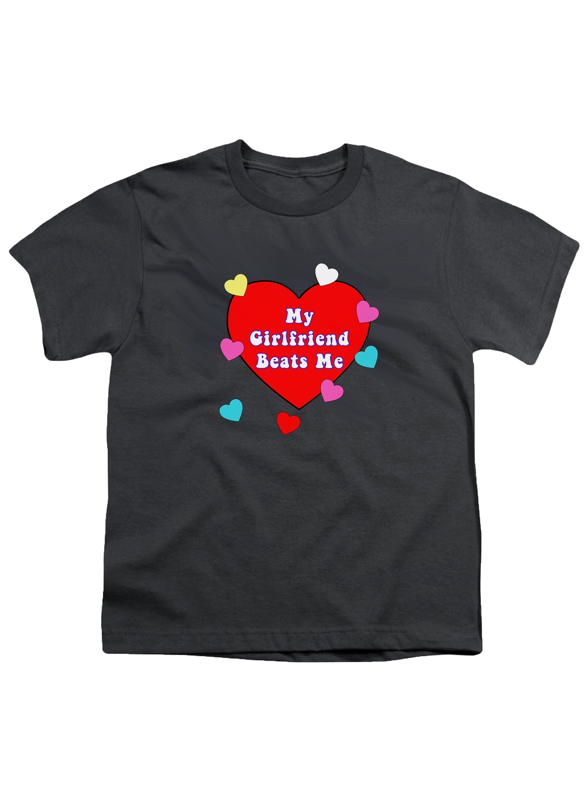 My Girlfriend Beats Me Youth/Toddler T-Shirt
