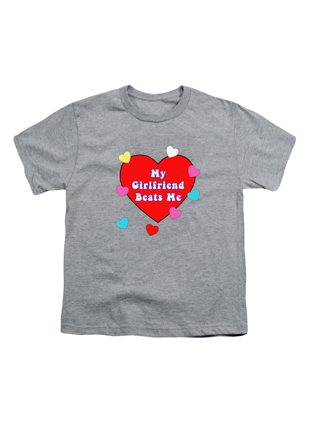 My Girlfriend Beats Me Youth/Toddler T-Shirt