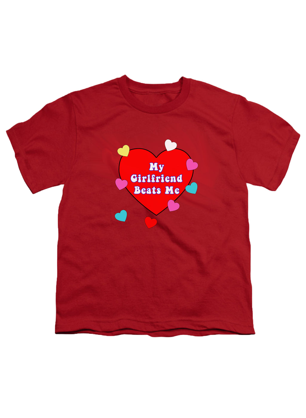 My Girlfriend Beats Me Youth/Toddler T-Shirt