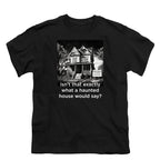 NCP-IM0575 Isn't That Exactly What a Haunted House Would Say Black YT