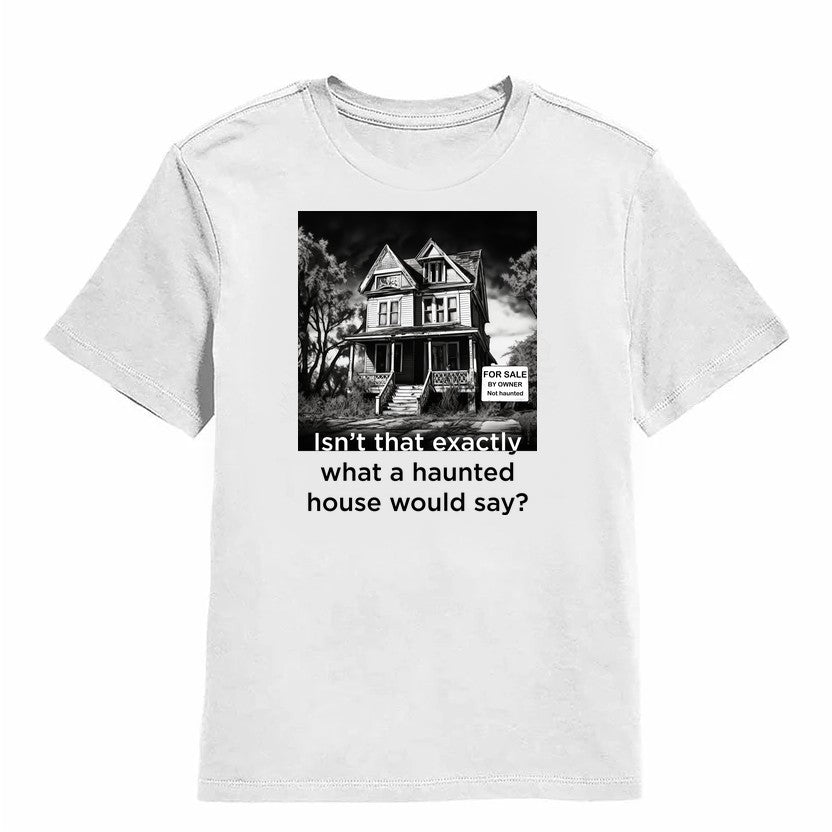 NCP-IM0575 Isn't That Exactly What a Haunted House Would Say White YT