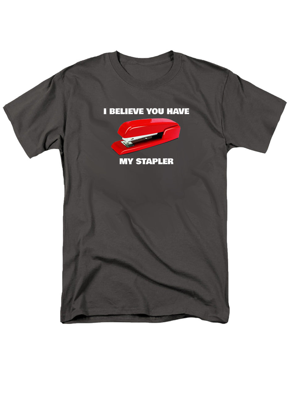 Charcoal I Believe You Have My Stapler T-Shirt