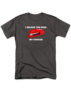 Charcoal I Believe You Have My Stapler T-Shirt