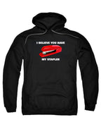 Black I Believe You Have My Stapler Hoodie