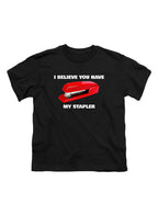 Black I Believe You Have My Stapler Youth/Toddler T-Shirt