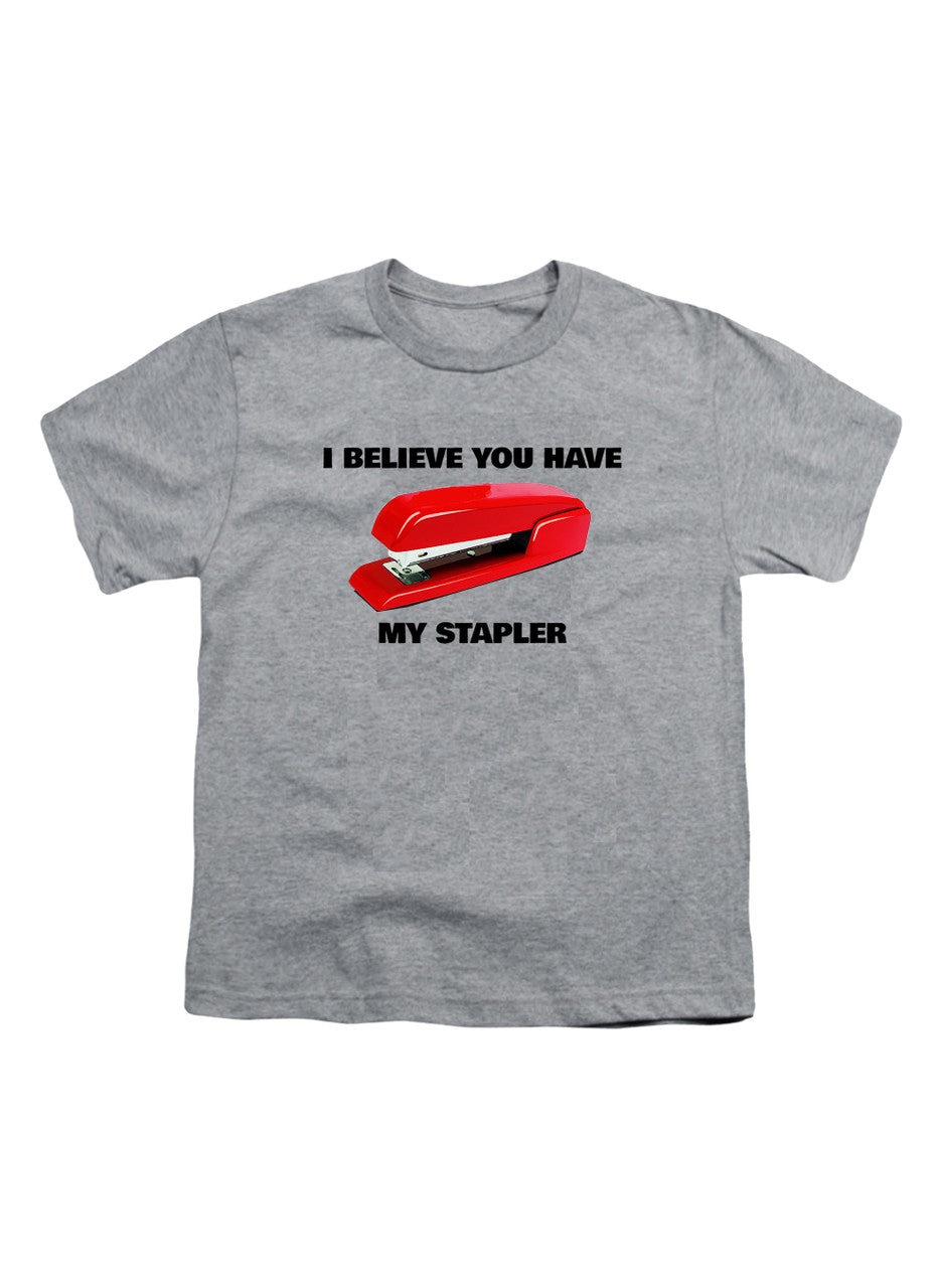 Gray I Believe You Have My Stapler Youth/Toddler T-Shirt