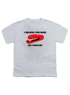 White I Believe You Have My Stapler Youth/Toddler T-Shirt