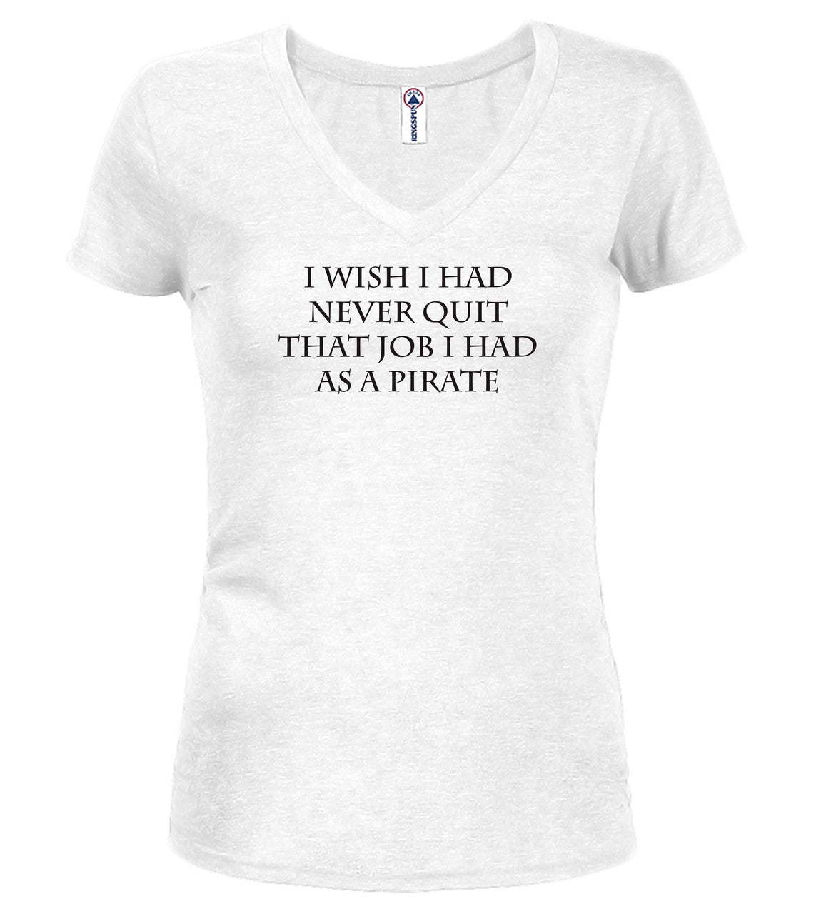 White I Wish I Had Never Quit That Job I Had as a Pirate Juniors V-Neck T-Shirt
