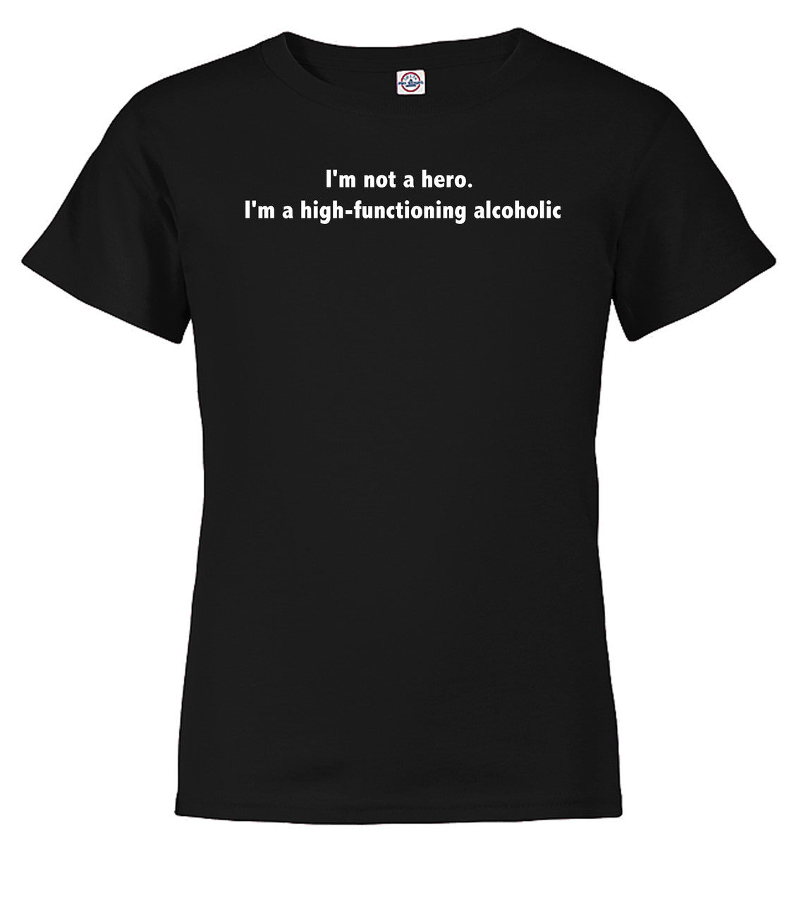 Black I'm not a hero. I'm a high-functioning alcoholic Youth/Toddler T-Shirt