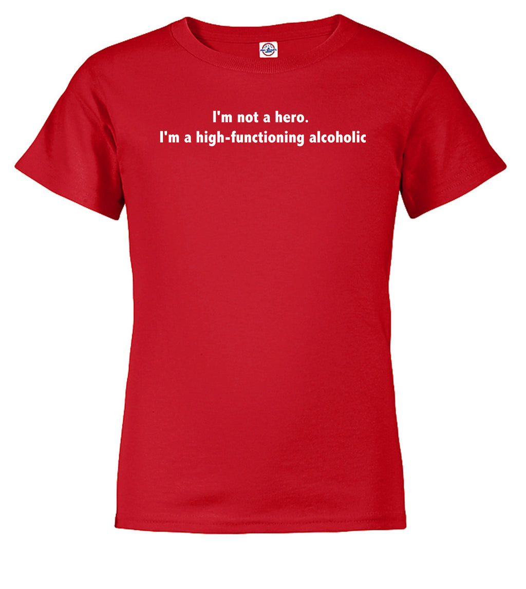 Red I'm not a hero. I'm a high-functioning alcoholic Youth/Toddler T-Shirt