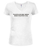White I'm sorry, but your opinion means very little to me Juniors V-Neck T-Shirt