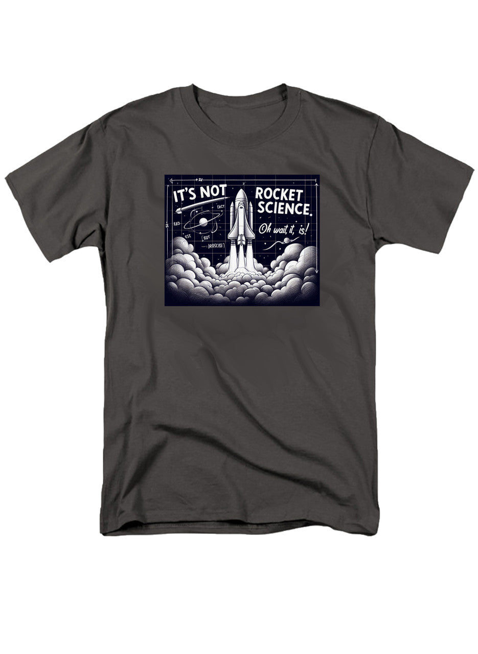 Charcoal It's Not Rocket Science Oh Wait, It Is T-Shirt