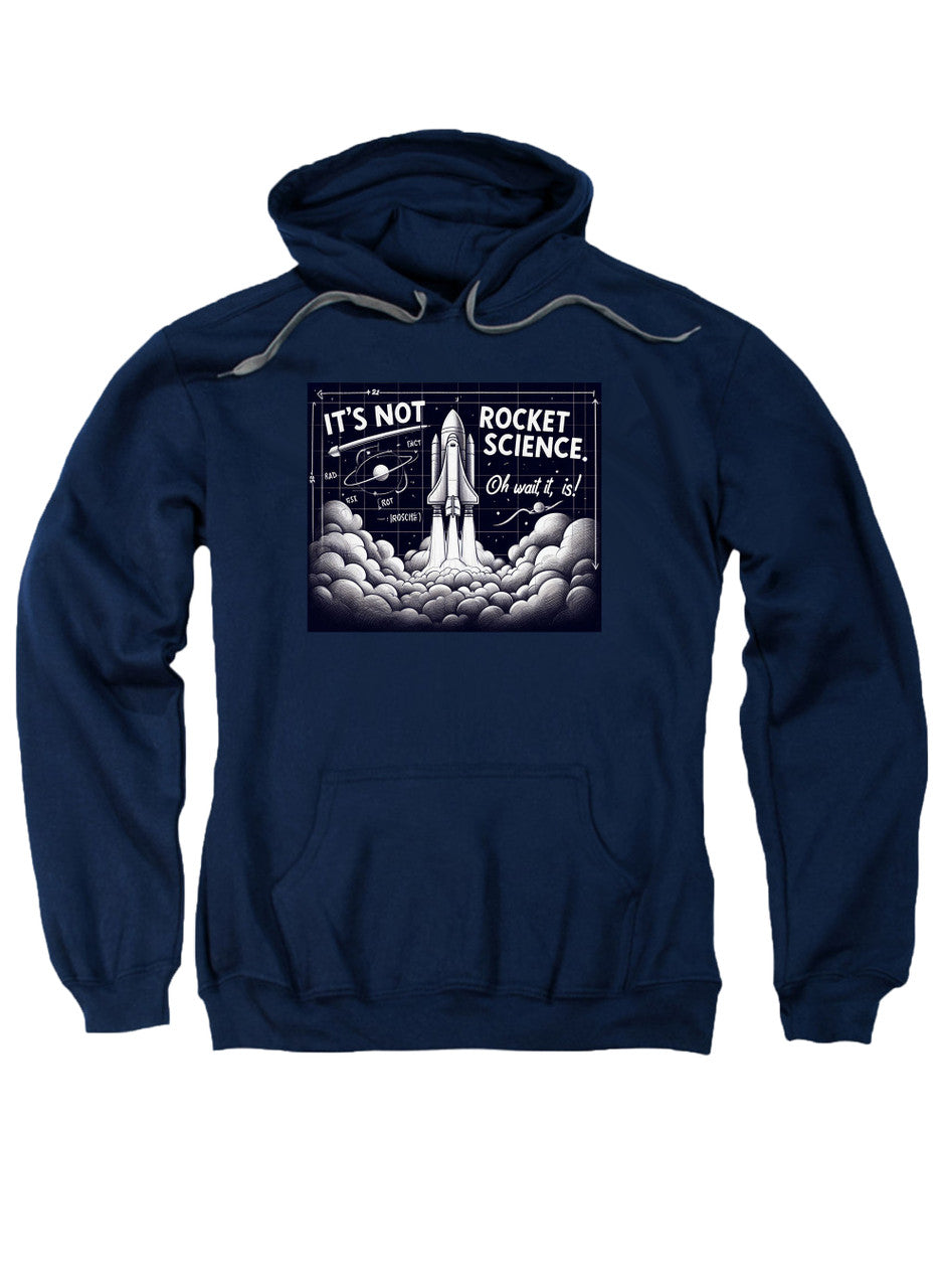 Navy It's Not Rocket Science Oh Wait, It Is Hoodie