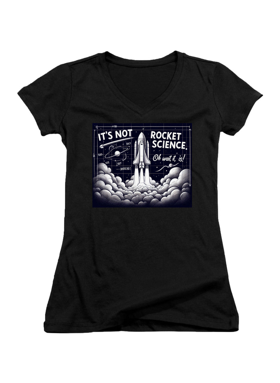 Black It's Not Rocket Science Oh Wait, It Is Juniors V-Neck T-Shirt