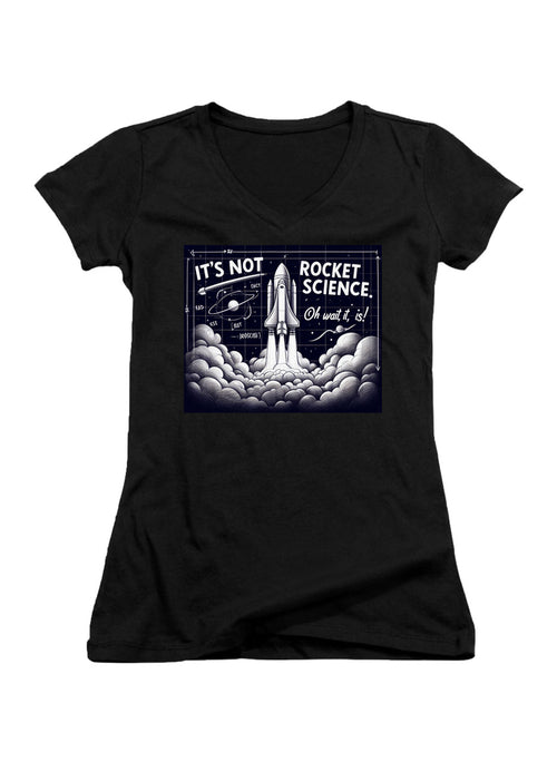 Black It's Not Rocket Science Oh Wait, It Is Juniors V-Neck T-Shirt