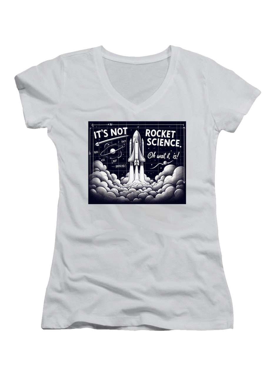 White It's Not Rocket Science Oh Wait, It Is Juniors V-Neck T-Shirt