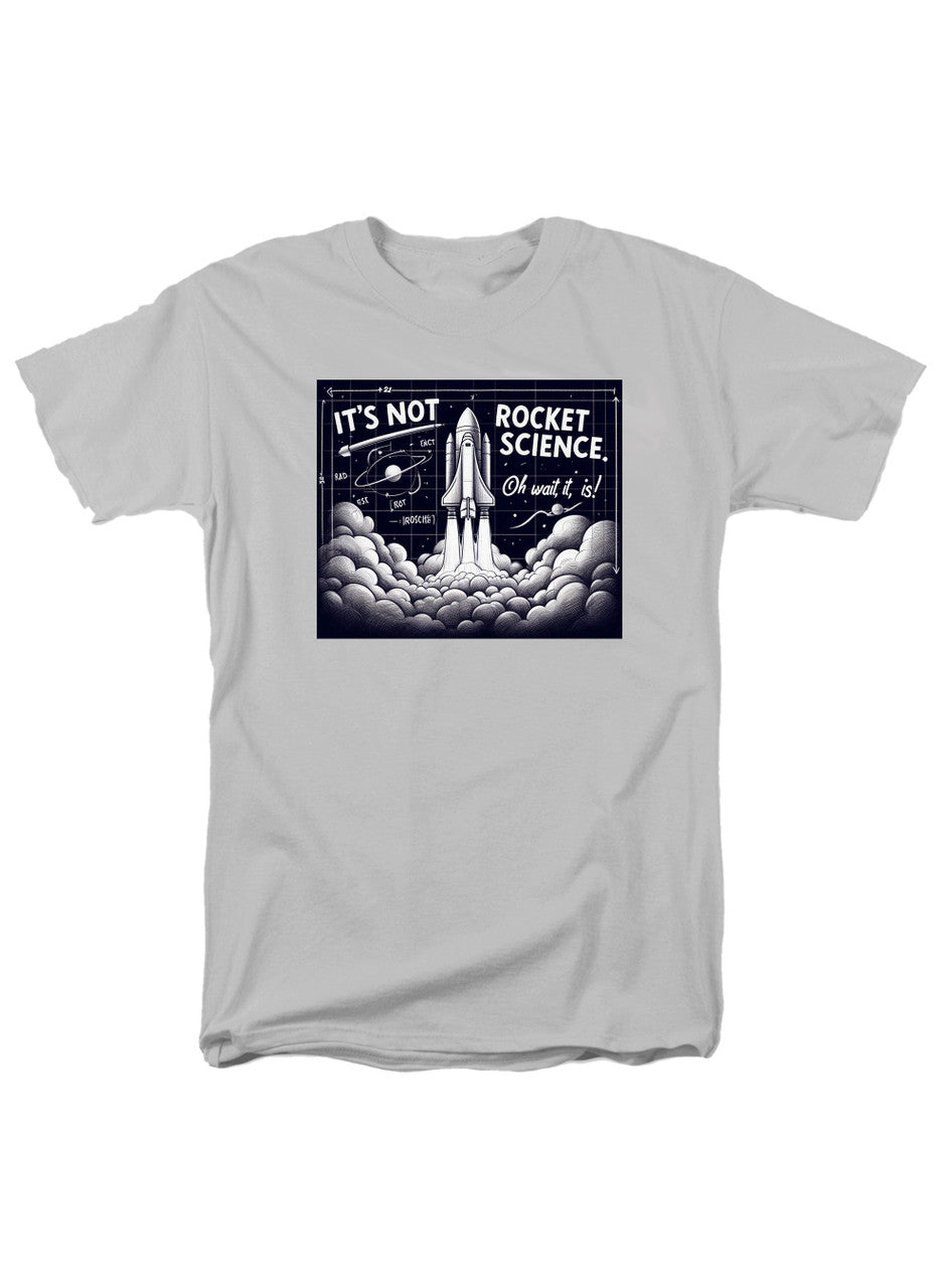 White It's Not Rocket Science Oh Wait, It Is T-Shirt