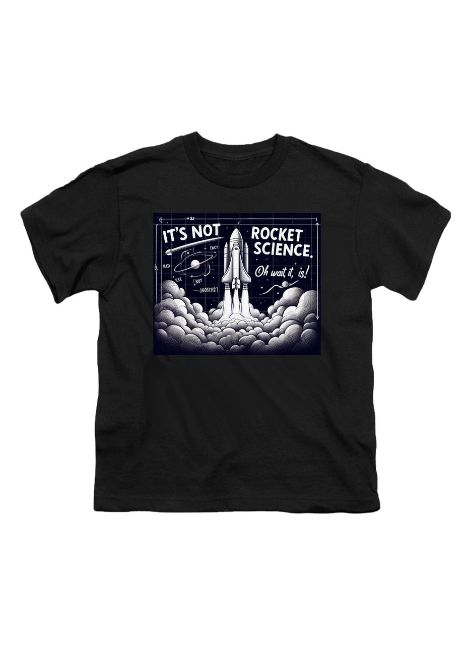 Black It's Not Rocket Science Oh Wait, It Is Youth/Toddler T-Shirt