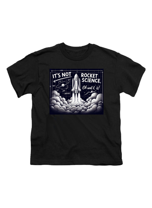 Black It's Not Rocket Science Oh Wait, It Is Youth/Toddler T-Shirt