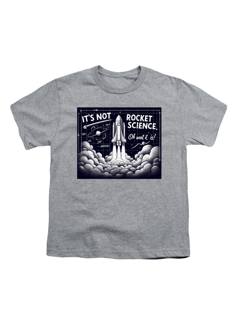 Gray It's Not Rocket Science Oh Wait, It Is Youth/Toddler T-Shirt