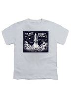 White It's Not Rocket Science Oh Wait, It Is Youth/Toddler T-Shirt