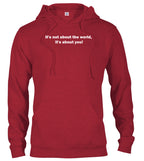 Red It's not about the world, it's about you! Hoodie