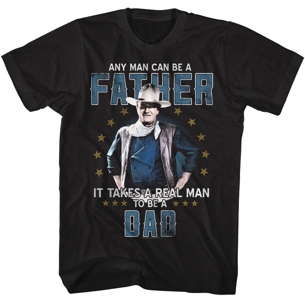 Black John Wayne t-shirt featuring John Wayne Real Man To Be A Dad design