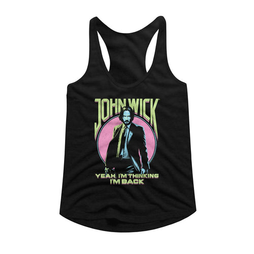 John Wick Ladies Racerback - Yeah I'm Thinking I'm Back