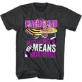 Black heather Macho Man t-shirt featuring Macho Man Nothing Means Nothing design