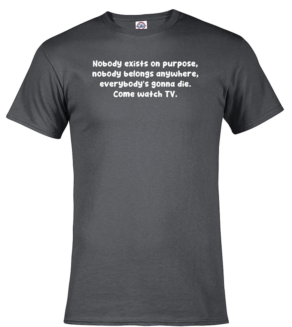 Charcoal Nobody exists on purpose T-Shirt