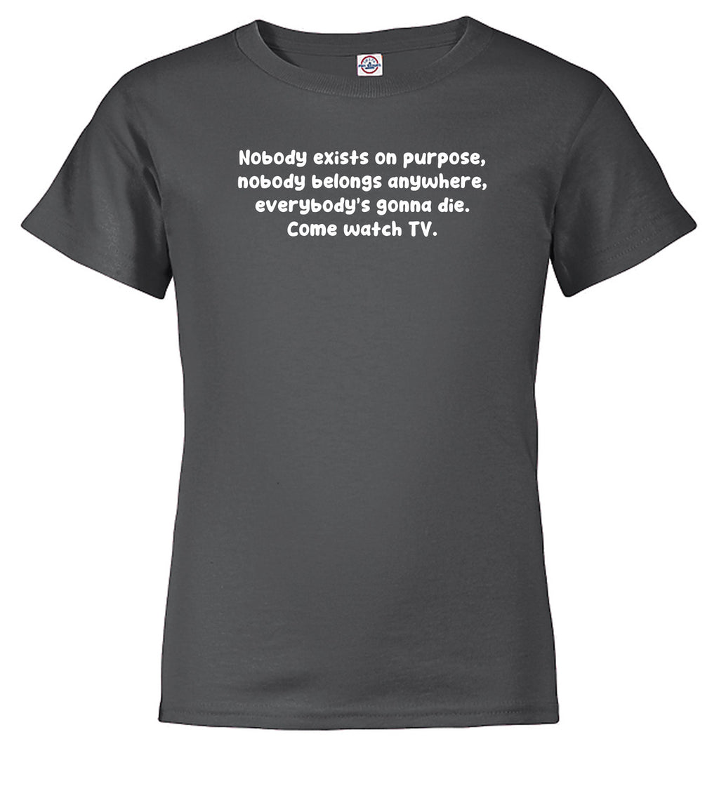 Charcoal Nobody exists on purpose Youth/Toddler T-Shirt