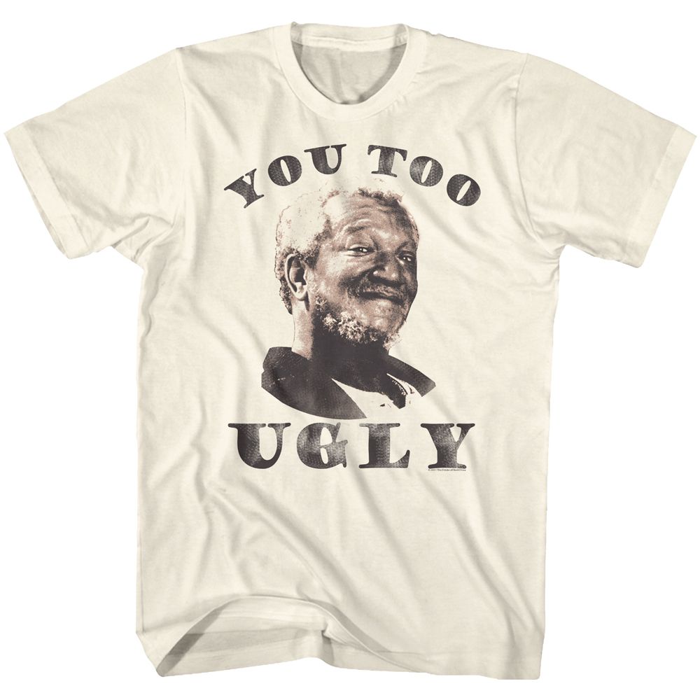 Natural Redd Foxx t-shirt featuring a You Too Ugly design