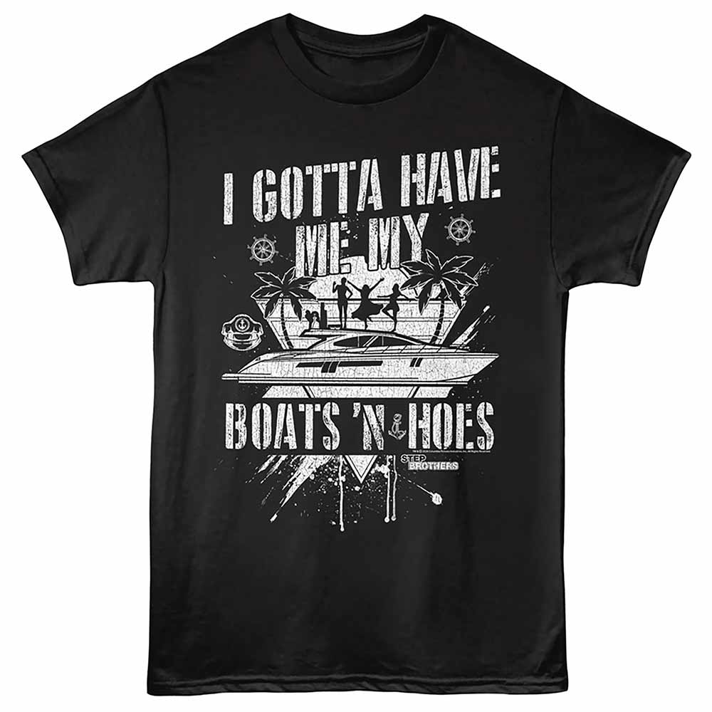 Black Step Brothers t-shirt featuring a Gotta Have Me My Boats 'N Hoes design