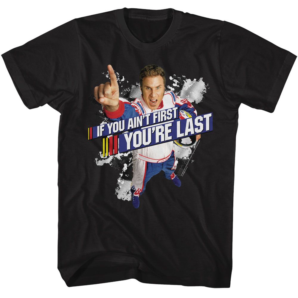 Black Talladega Nights t-shirt featuring an If You Ain't First You're Last design