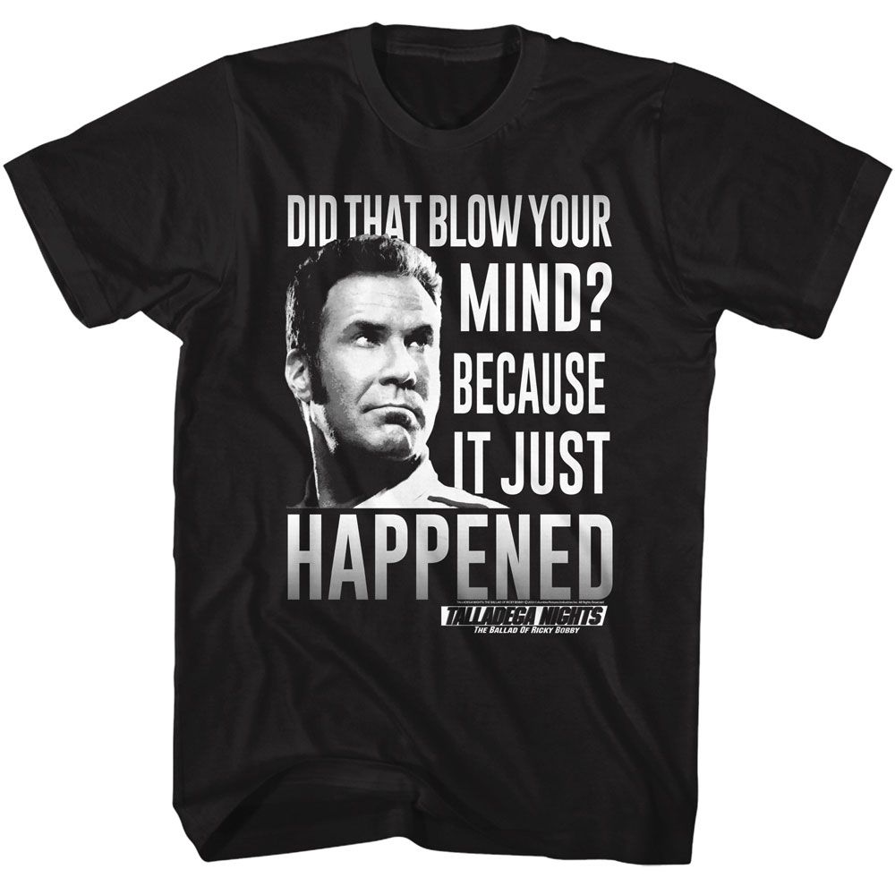 Black Talladega Nights t-shirt featuring a Talladega Nights Talladega Nights Bc It Just Happened design