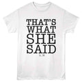 White The Office t-shirt featuring a The Office The Office Thats What She Said Text design