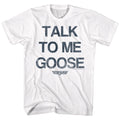 White Top Gun t-shirt featuring a Talk to Me Goose White design