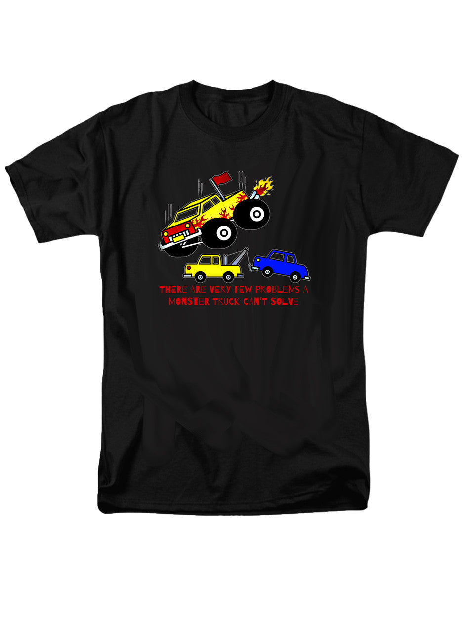 Black There are Very Few Problems a Monster Truck Can't Solve T-Shirt