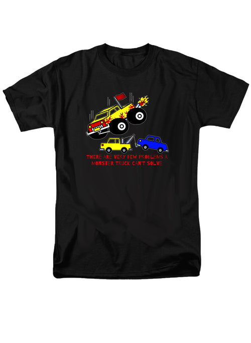Black There are Very Few Problems a Monster Truck Can't Solve T-Shirt