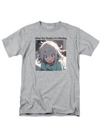Gray When You Realize It's Monday T-Shirt