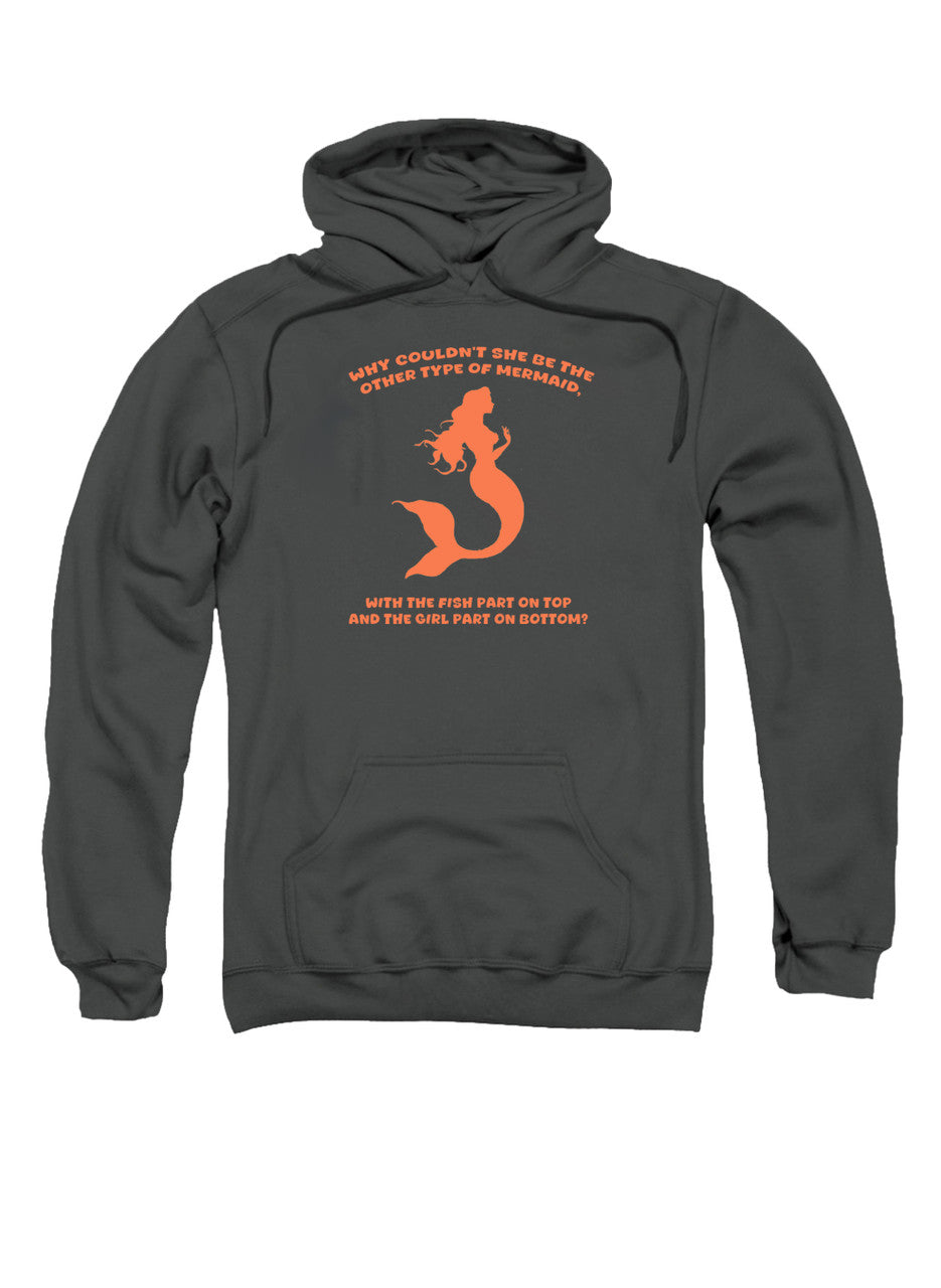 Charcoal Why couldn't she be the other type of mermaid Hoodie