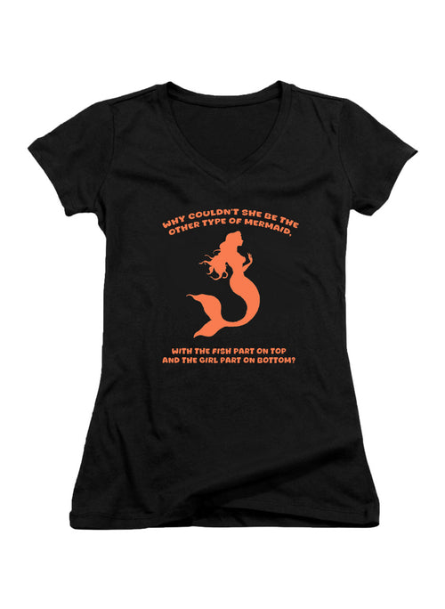 Black Why couldn't she be the other type of mermaid Juniors V-Neck T-Shirt