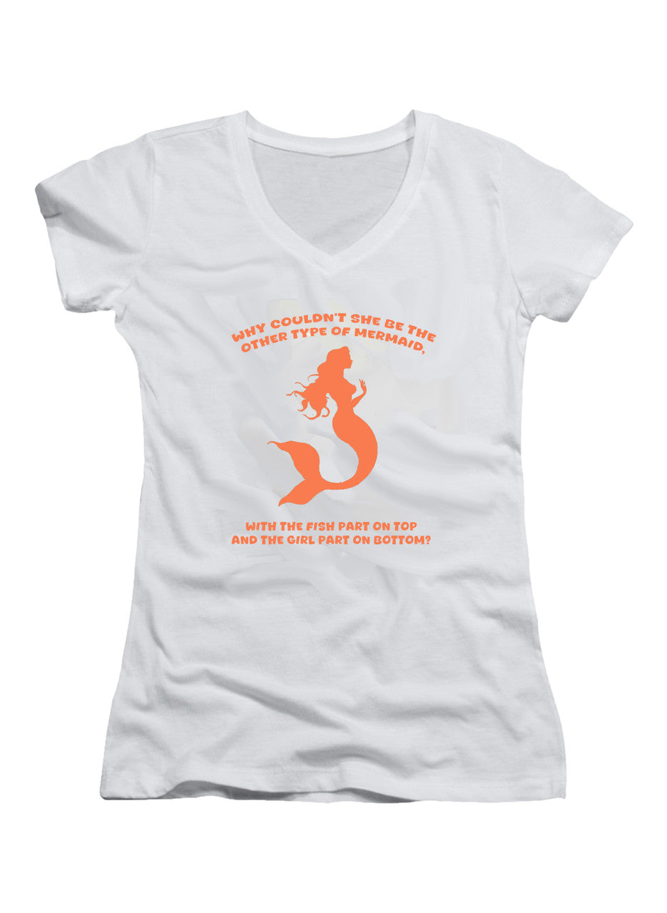 White Why couldn't she be the other type of mermaid Juniors V-Neck T-Shirt