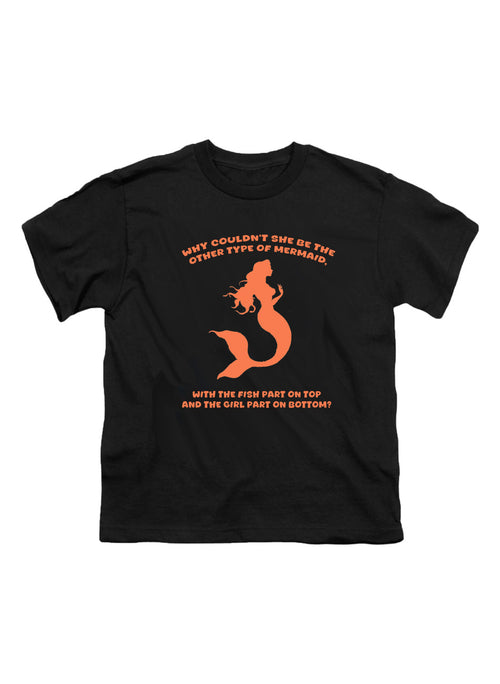 Black Why couldn't she be the other type of mermaid Youth/Toddler T-Shirt