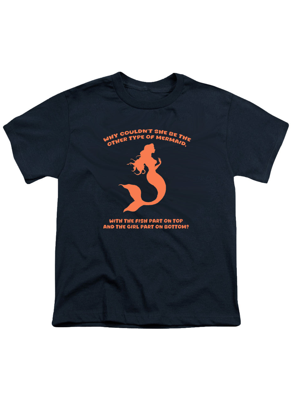 Navy Why couldn't she be the other type of mermaid Youth/Toddler T-Shirt