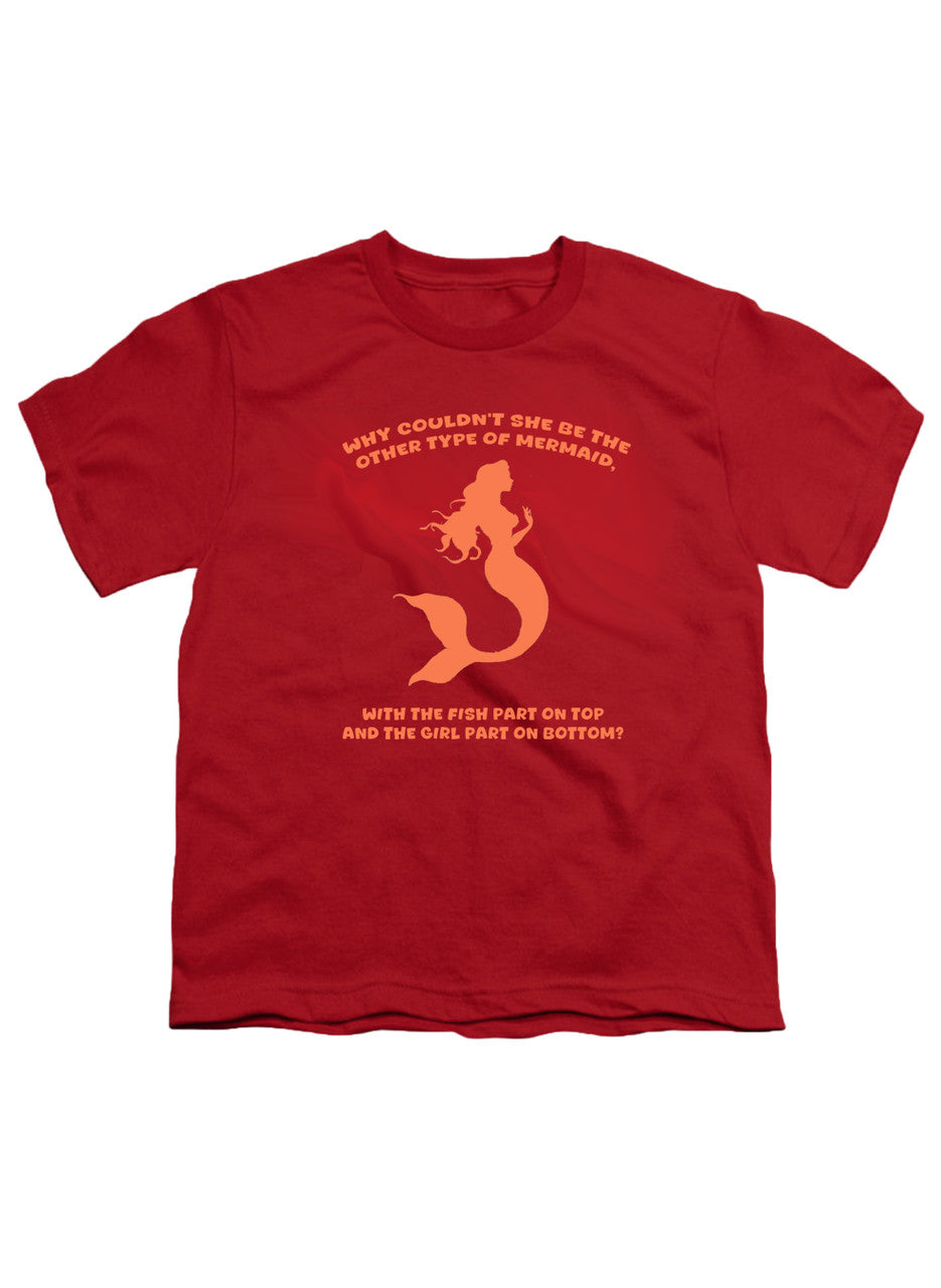 Red Why couldn't she be the other type of mermaid Youth/Toddler T-Shirt