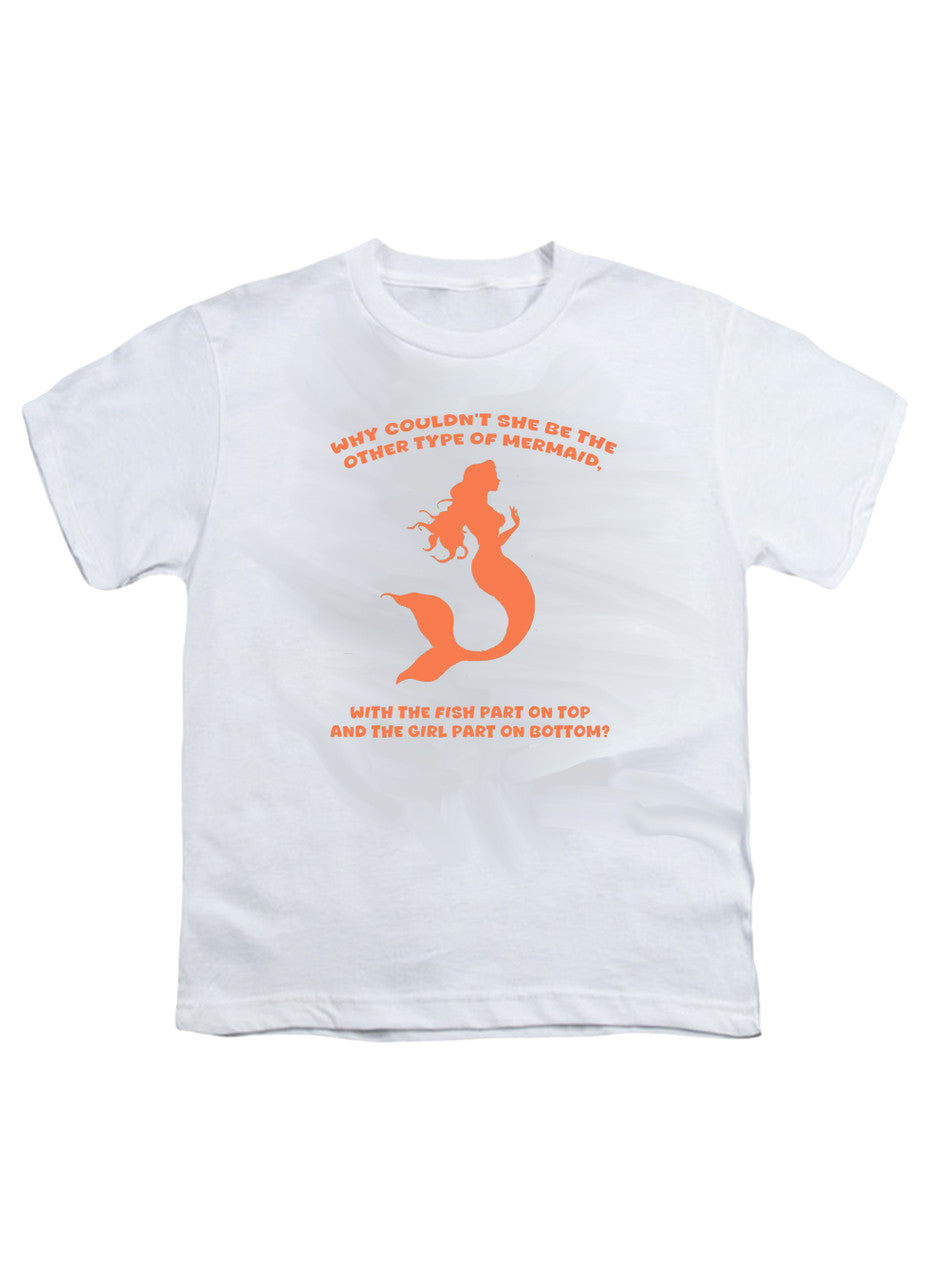 White Why couldn't she be the other type of mermaid Youth/Toddler T-Shirt