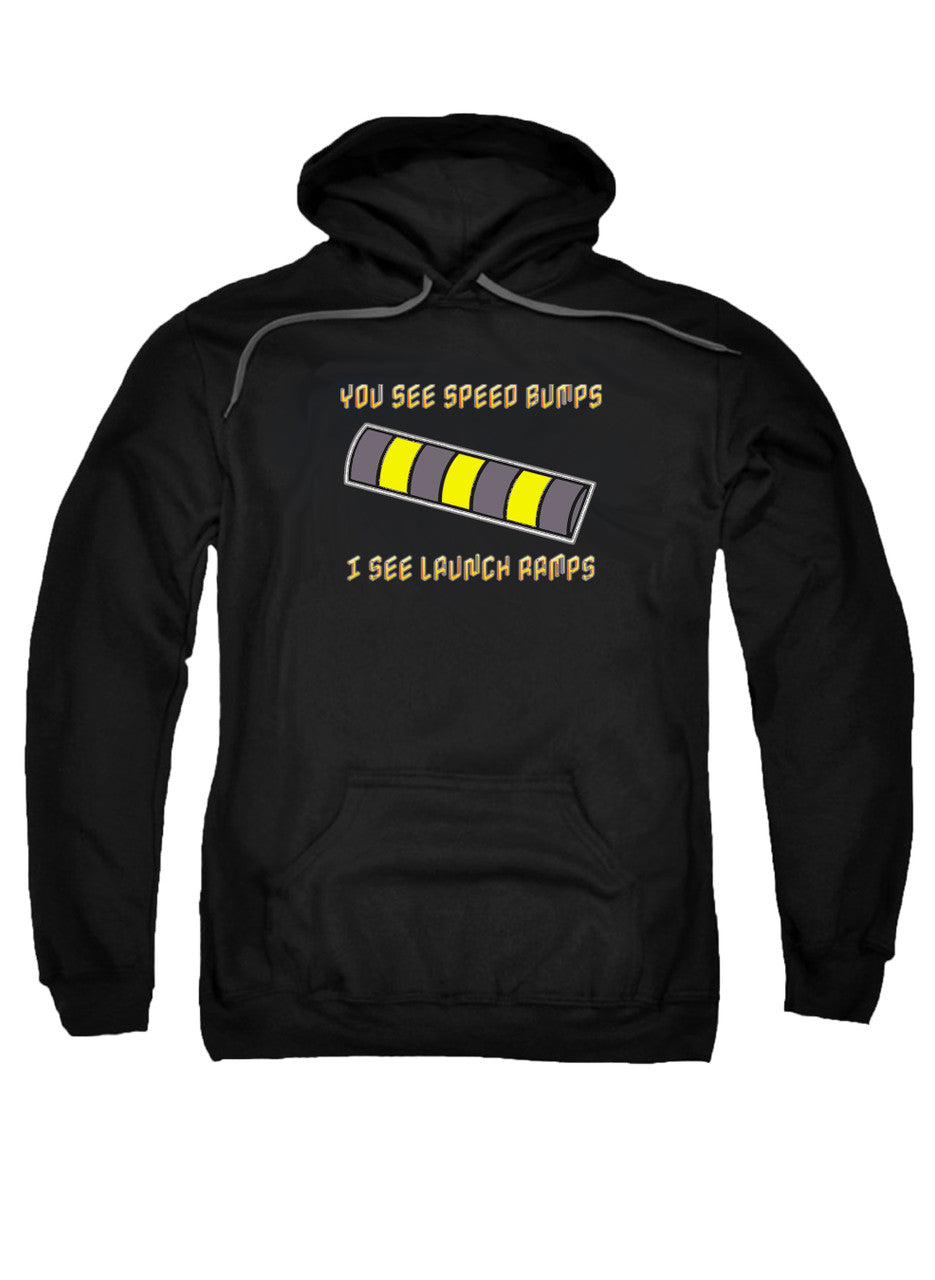 Black You See Speed Bumps I See Launch Ramps Hoodie