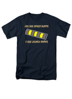 Navy You See Speed Bumps I See Launch Ramps T-Shirt
