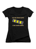 Black You See Speed Bumps I See Launch Ramps Juniors V-Neck T-Shirt